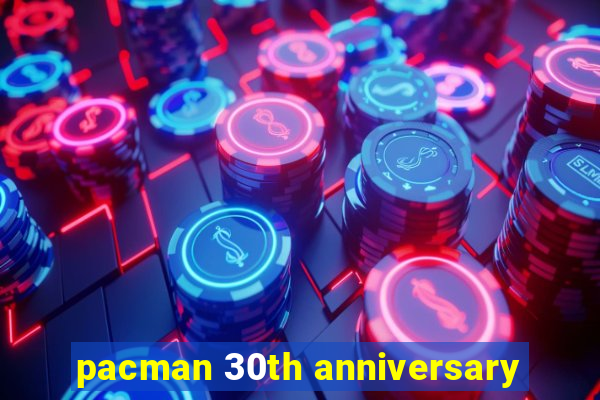 pacman 30th anniversary